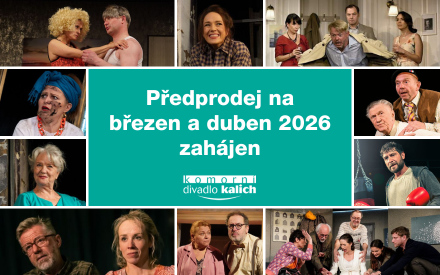 Předprodej na březen a duben zahájen! Program Komorního divadla Kalich